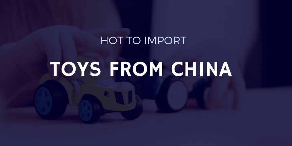 How to Import Toys from China