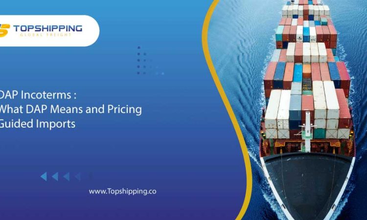 DAP Incoterms : What DAP Means and Pricing – Guided Imports5 (2)