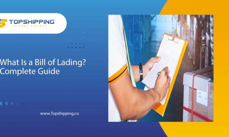 What Is a Bill of Lading? Complete Guide