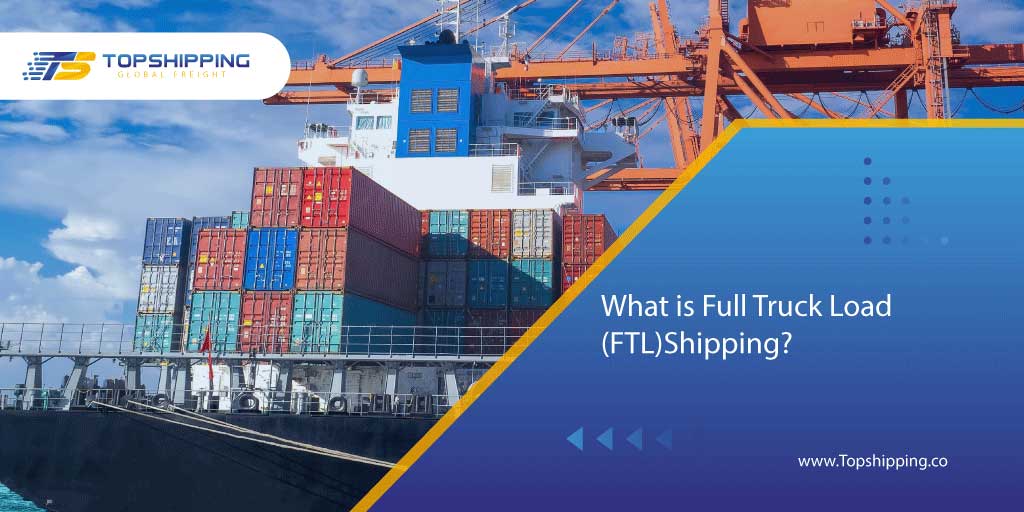 What is Full Truck Load (FTL)Shipping?5 (1)