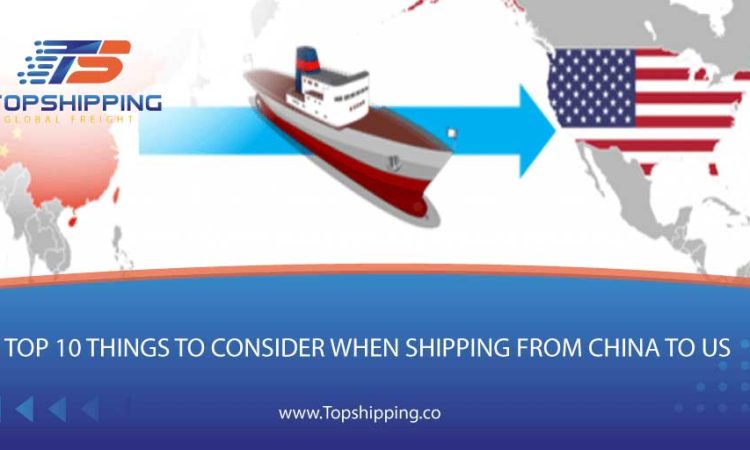 Top 10 Things to Consider When Shipping from China to US