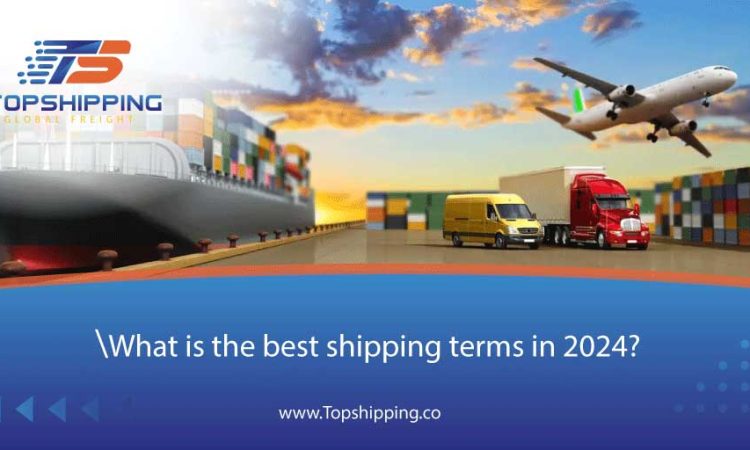What is the best shipping terms in 2024?