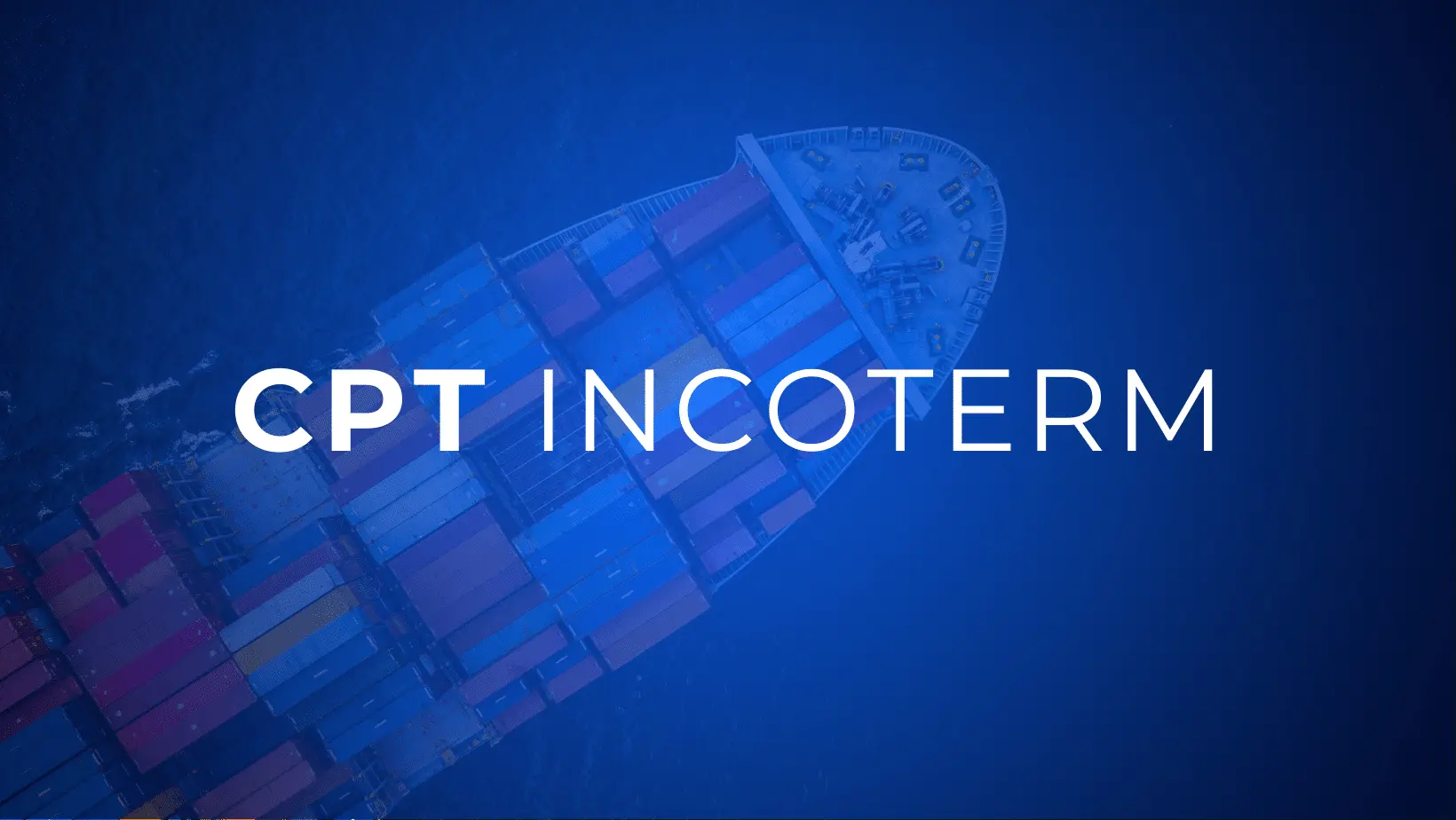 What is Carriage Paid To (CPT) Shipping Incoterm?