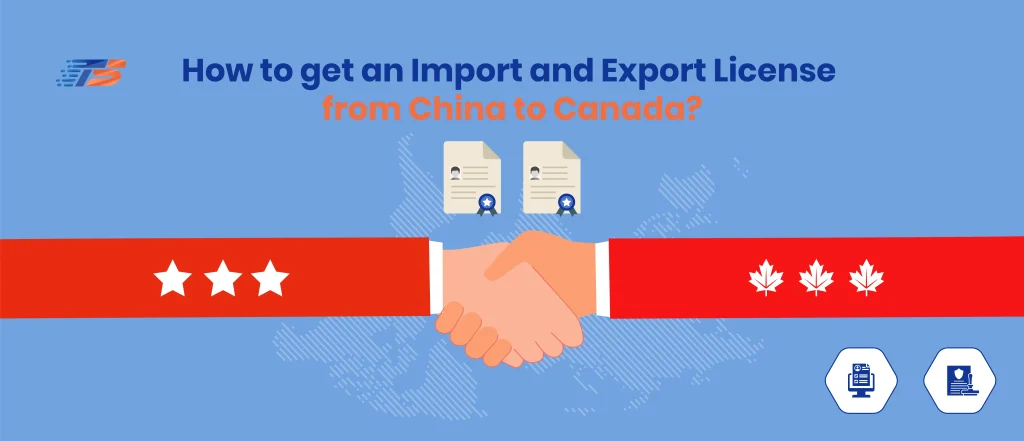 How to get an Import and Export License from China to Canada?