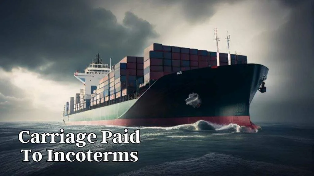 Carriage-paid-to-incoterms-a-practical-guide-for-importers-and-exporters-1024x576