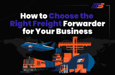 How to Choose the Right Freight Forwarder for Your Business