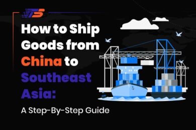 Ship Goods from China to Southeast Asia: A Step-by-Step Guide