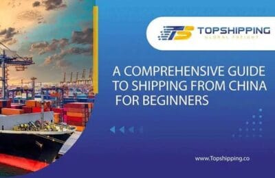 A COMPREHENSIVE GUIDE TO SHIPPING FROM CHINA
