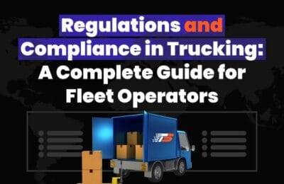 Regulations and Compliance in Trucking: A Complete Guide for Fleet Operators