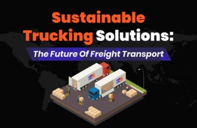 Sustainable Trucking Solutions : The Future of Freight Transport