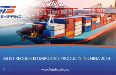 Most requested imported products From China 2024