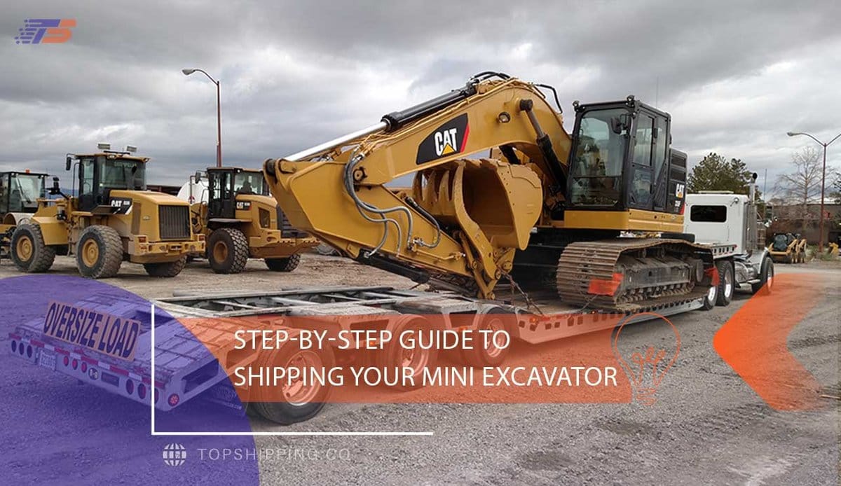 Step-by-Step Guide to Shipping Your Mini Excavator