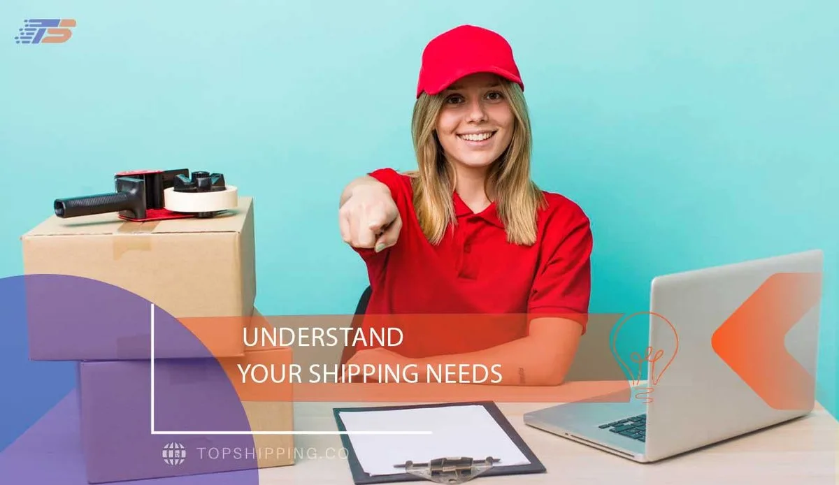 Understand Your Shipping Needs
