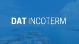 DAT Incoterms 2020 : Meaning, Responsibilities, and Cost in Shipping